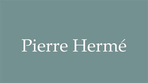 How to pronounce Pierre Herme in French .